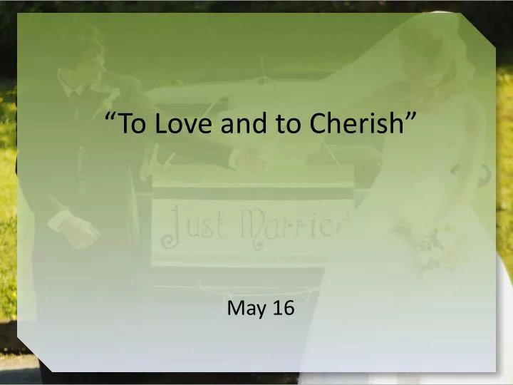 to love and to cherish