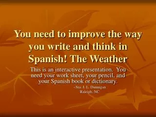 You need to improve the way you write and think in Spanish! The Weather