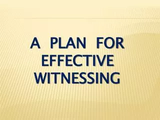 A Plan for Effective Witnessing