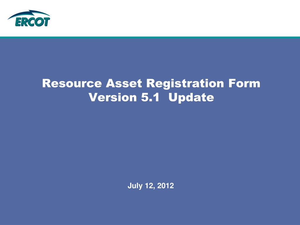 PPT - Resource Asset Registration Form Version 5.1 Update PowerPoint ...
