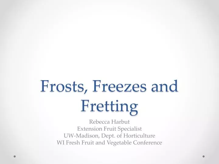 frosts freezes and fretting