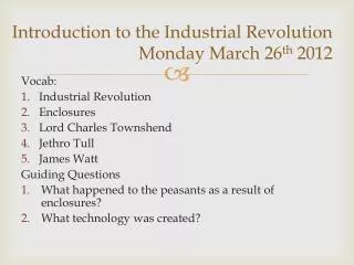 Introduction to the Industrial Revolution Monday March 26 th 2012