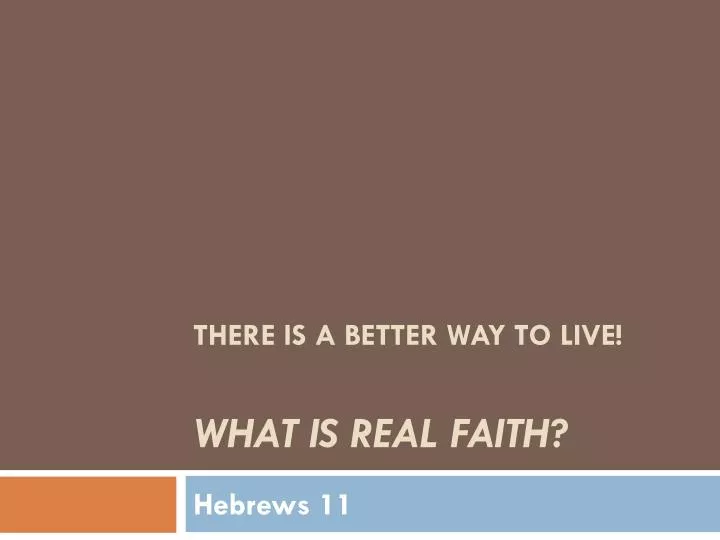 there is a better way to live what is real faith