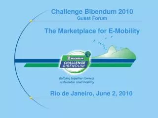 Challenge Bibendum 2010 Guest Forum The Marketplace for E-Mobility
