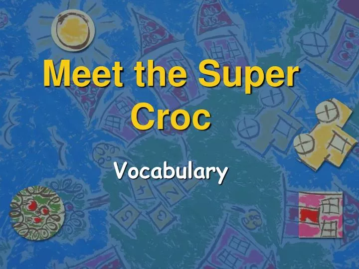 meet the super croc