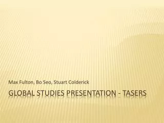 Global Studies Presentation - tasers