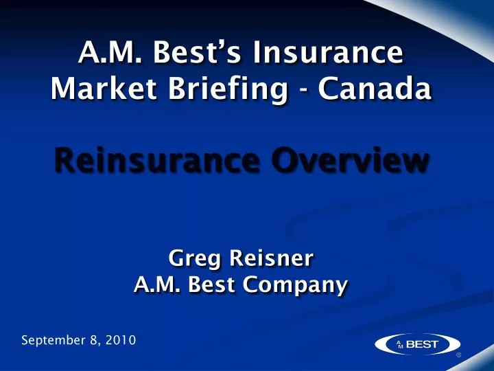a m best s insurance market briefing canada reinsurance overview greg reisner a m best company