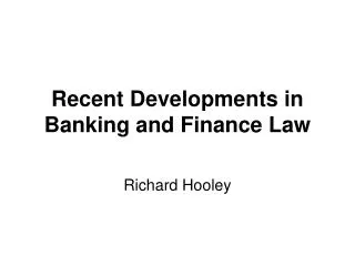 Recent Developments in Banking and Finance Law