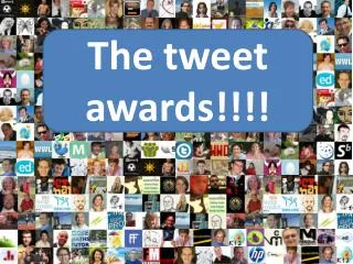 The tweet awards!!!!