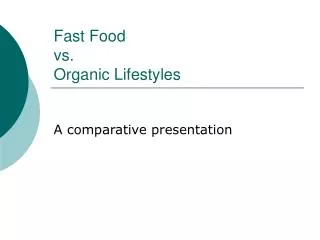 Fast Food vs. Organic Lifestyles