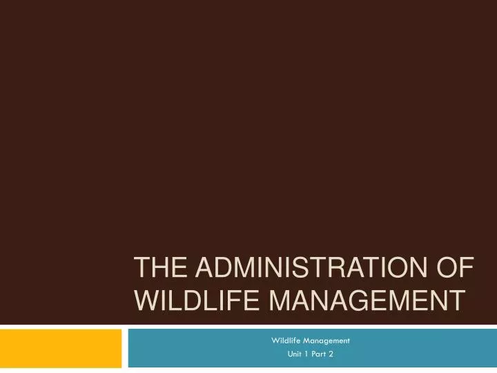 the administration of wildlife management