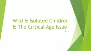 Wild &amp; Isolated Children &amp; The Critical Age Issue