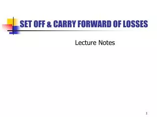 SET OFF &amp; CARRY FORWARD OF LOSSES