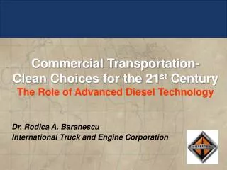 Dr. Rodica A. Baranescu International Truck and Engine Corporation
