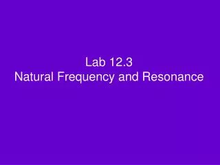 Lab 12.3 Natural Frequency and Resonance