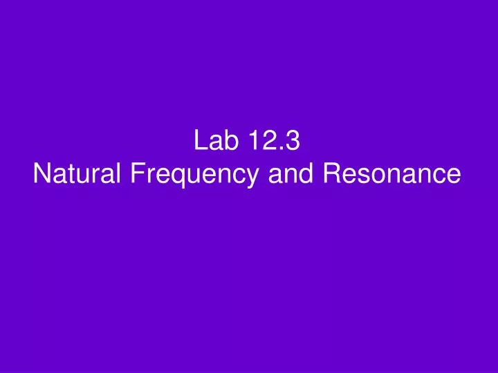 lab 12 3 natural frequency and resonance