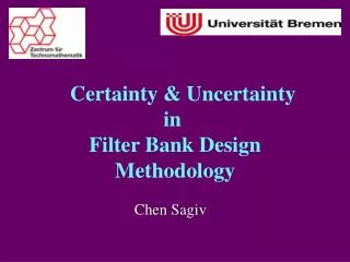 Certainty &amp; Uncertainty in Filter Bank Design Methodology