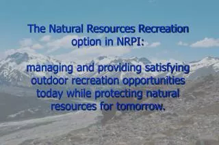 Recreation resource managers plan and manage some of the country's most scenic areas.
