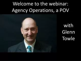 Welcome to the webinar: Agency Operations, a POV