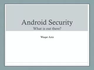 Android Security What is out there?