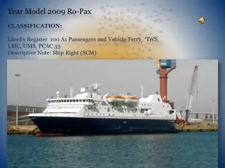 Year Model 2009 Ro-Pax CLASSIFICATION:
