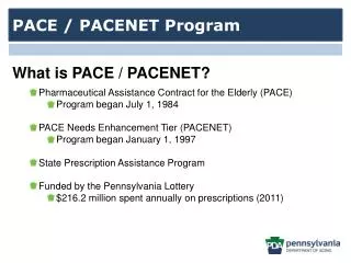 Pharmaceutical Assistance Contract for the Elderly (PACE) Program began July 1, 1984