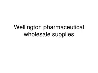 Wellington pharmaceutical wholesale supplies