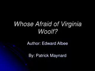 Whose Afraid of Virginia Woolf?