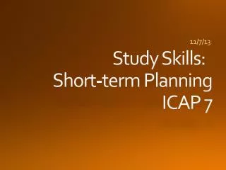 Study Skills: Short-term Planning ICAP 7