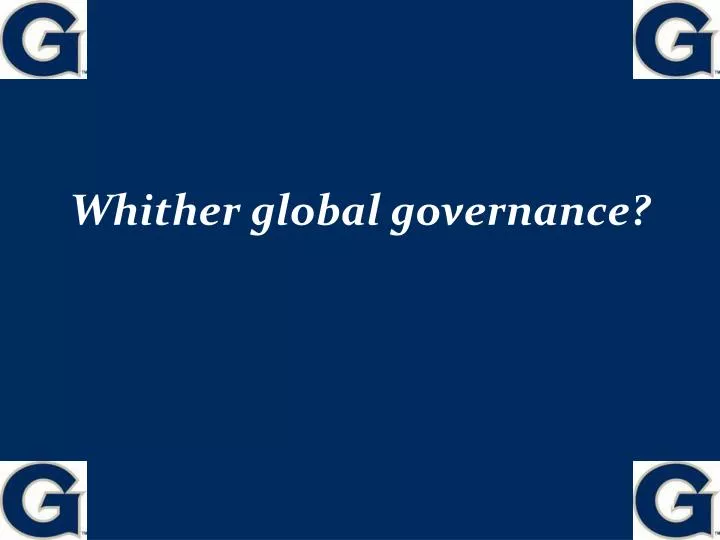 whither global governance
