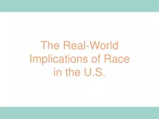 The Real-World Implications of Race in the U.S.