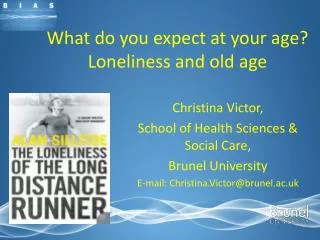 What do you expect at your age? Loneliness and old age