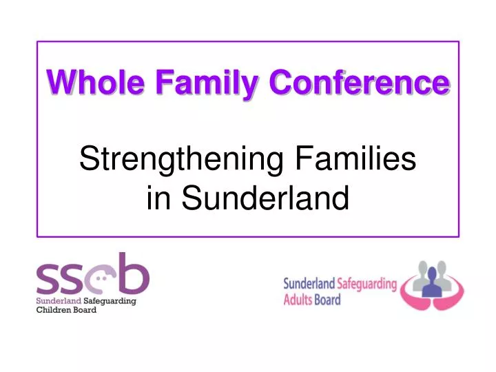 whole family conference strengthening families in sunderland