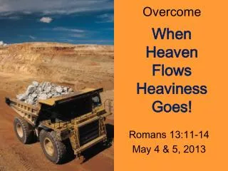 Overcome When Heaven Flows Heaviness Goes!