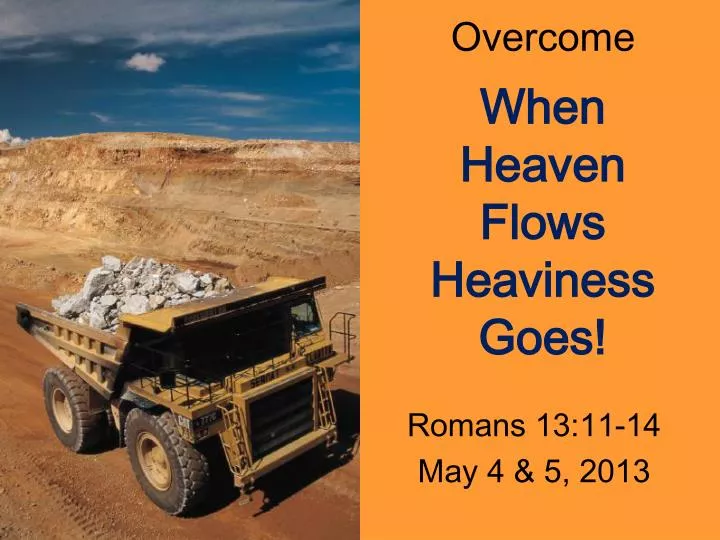 overcome when heaven flows heaviness goes