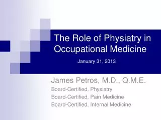 The Role of Physiatry in Occupational Medicine January 31, 2013