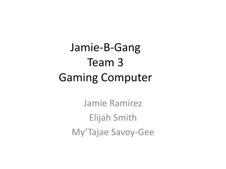 jamie b gang team 3 gaming computer