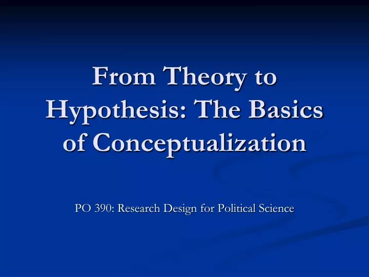 from theory to hypothesis the basics of conceptualization
