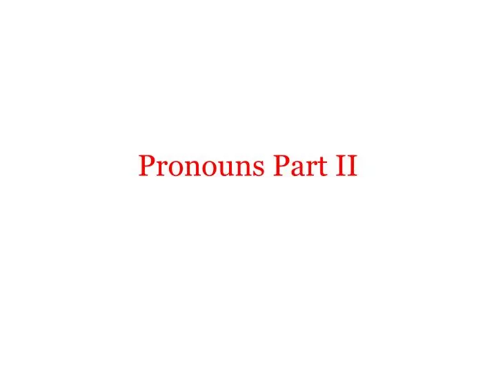 pronouns part ii