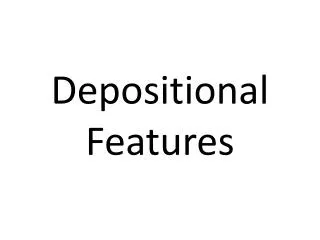 Depositional Features