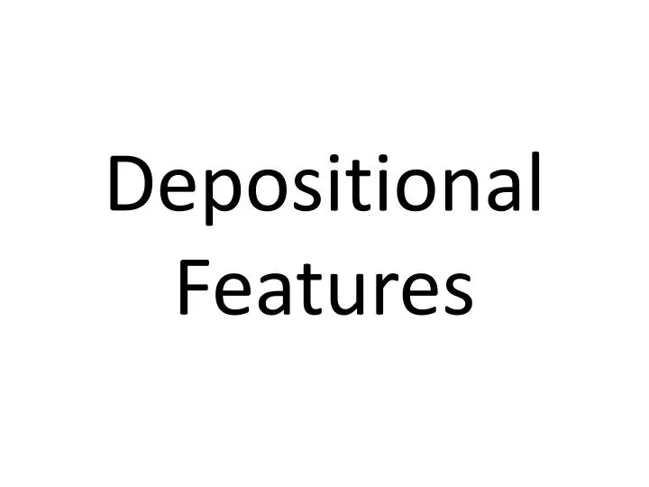 depositional features
