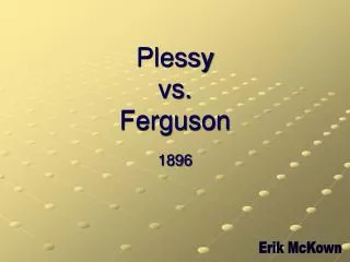 Plessy vs. Ferguson