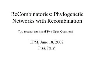 ReCombinatorics: Phylogenetic Networks with Recombination