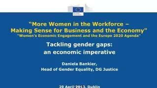 Tackling gender gaps: an economic imperative Daniela Bankier,