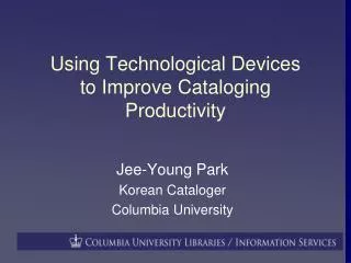 Using Technological Devices to Improve Cataloging Productivity