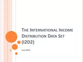 The International Income Distribution Data Set (I2D2)