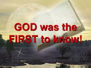GOD was the FIRST to know!