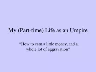 My (Part-time) Life as an Umpire