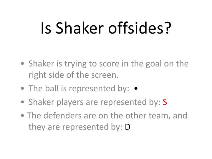 is shaker offsides