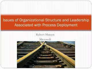 Issues of Organizational Structure and Leadership Associated with Process Deployment
